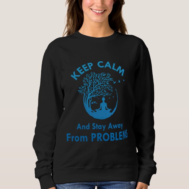 keep calm and stay away from problems Essential 21 Sweatshirt (Front)