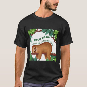 Keep Calm And Stay Away From Problems Funny Sloth T-Shirt