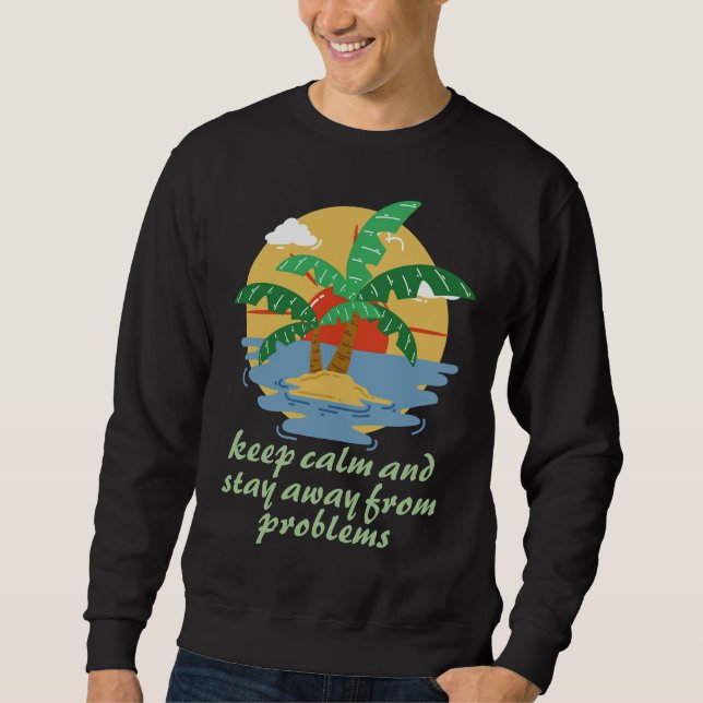 Keep Calm And Stay Away From Problems Sunset Premi Sweatshirt (Front)