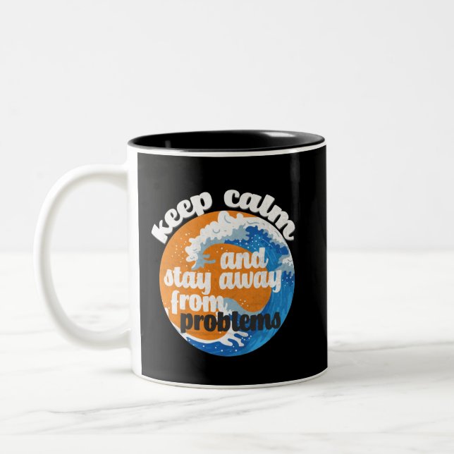 Keep Calm and Stay Away from Problems Two-Tone Coffee Mug (Left)