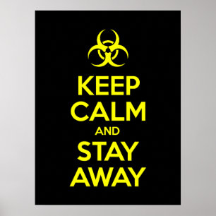 KEEP CALM AND STAY AWAY POSTER