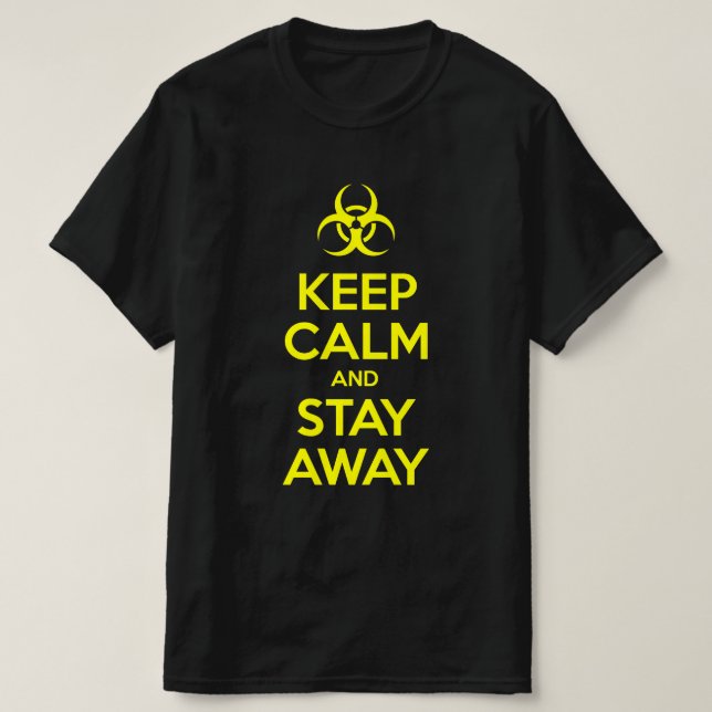KEEP CALM AND STAY AWAY T-Shirt (Design Front)