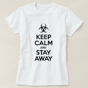 KEEP CALM AND STAY AWAY T-Shirt