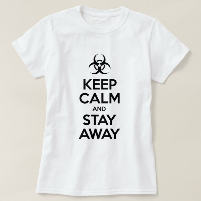 KEEP CALM AND STAY AWAY T-Shirt (Design Front)