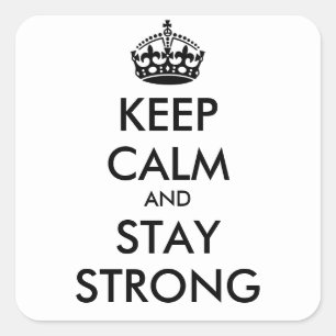 KEEP CALM AND STAY STRONG - personalised text Square Sticker