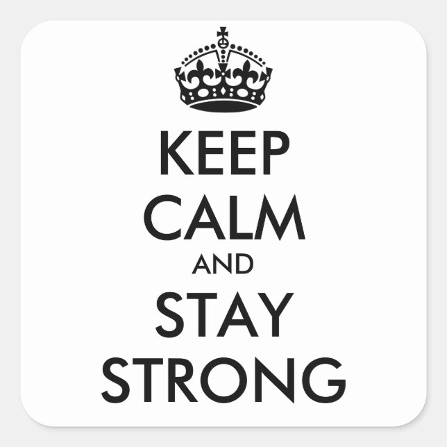 KEEP CALM AND STAY STRONG - personalised text Square Sticker (Front)