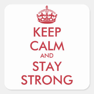 KEEP CALM AND STAY STRONG - personalised text Square Sticker