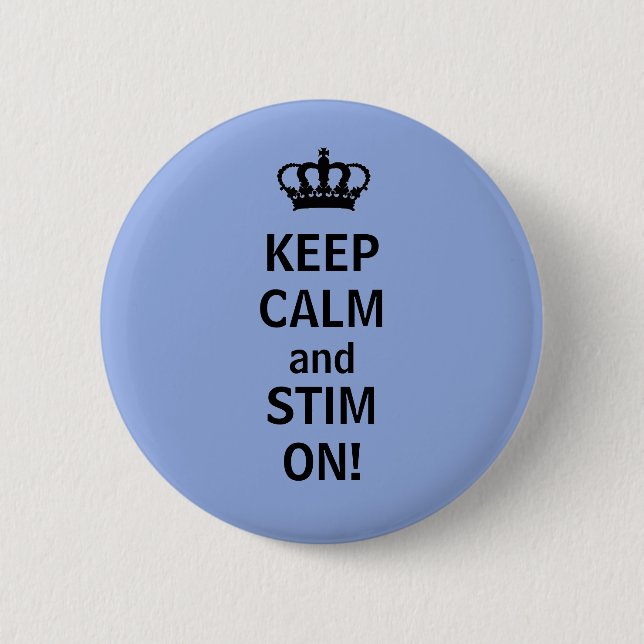 KEEP CALM and STIM ON! 6 Cm Round Badge (Front)