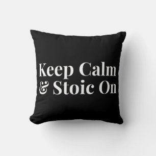 Keep Calm and Stoic On Cushion