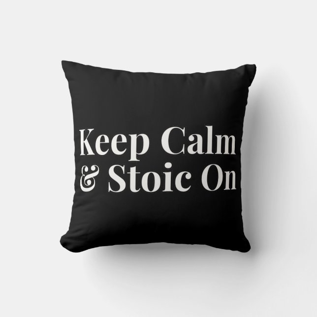 Keep Calm and Stoic On Cushion (Front)