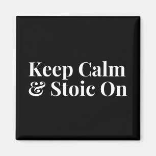 Keep Calm and Stoic On Magnet