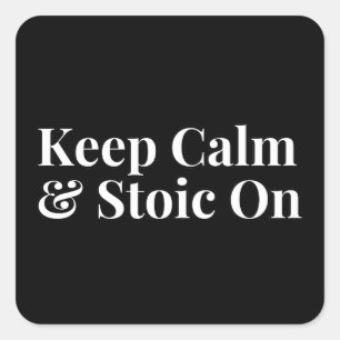 Keep Calm and Stoic On Square Sticker