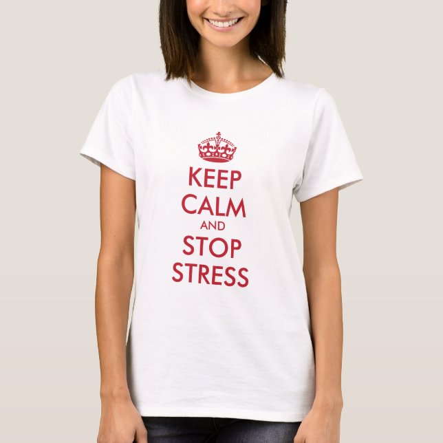 Keep Calm AND STOP STRESS - personalised text T-Shirt (Front)