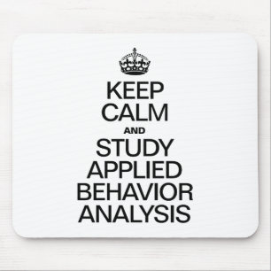 KEEP CALM AND STUDY APPLIED BEHAVIOR ANALYSIS MOUSE PAD