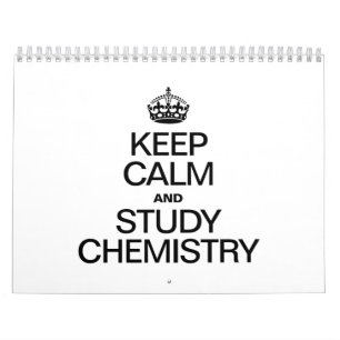 KEEP CALM AND STUDY CHEMISTRY CALENDAR