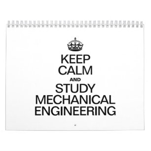 KEEP CALM AND STUDY MECHANICAL ENGINEERING CALENDAR