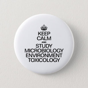 KEEP CALM AND STUDY MICROBIOLOGY ENVIRONMENT TOXIC 6 CM ROUND BADGE