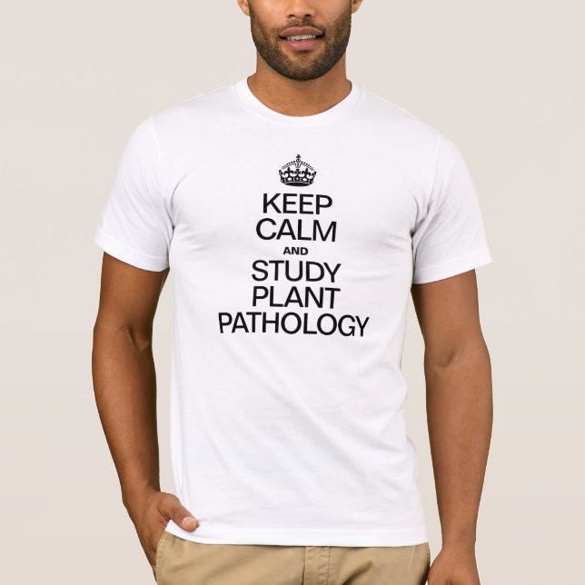 KEEP CALM AND STUDY PLANT PATHOLOGY T-Shirt (Front)