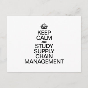 KEEP CALM AND STUDY SUPPLY CHAIN MANAGEMENT POSTCARD