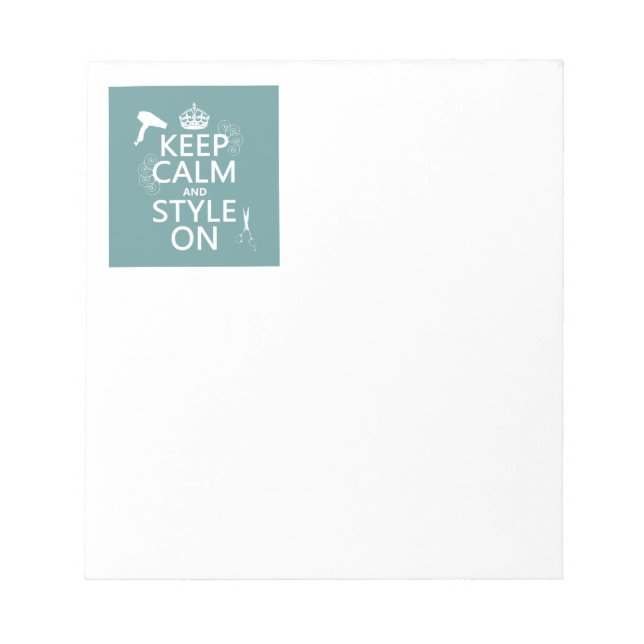 Keep Calm and Style On (any background colour) Notepad (Front)