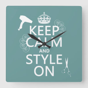Keep Calm and Style On (any background colour) Square Wall Clock