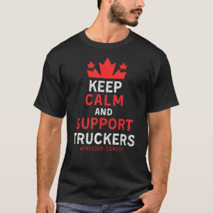 Keep calm and support truckers freedom convoy Cana T-Shirt