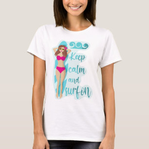 Keep calm and surf on brunette girl T-Shirt