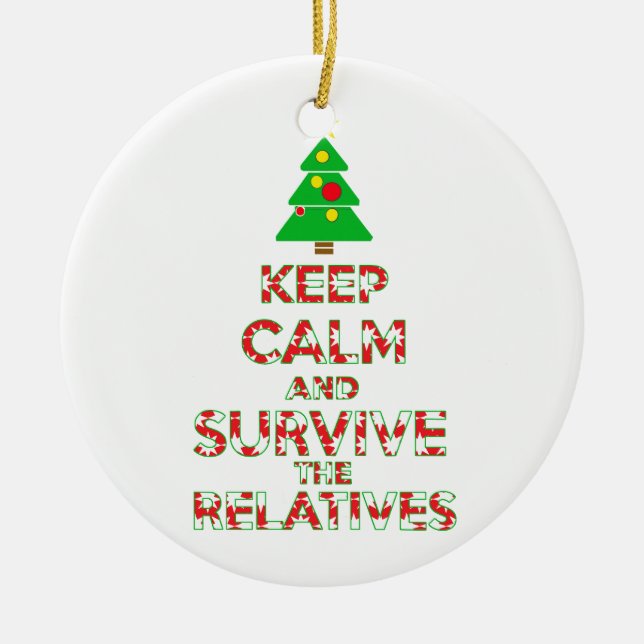 Keep Calm And Survive The Relatives Ceramic Ornament (Front)