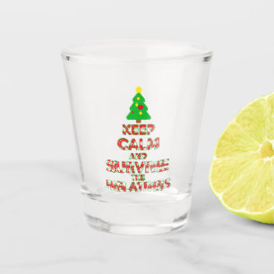 Keep Calm And Survive The Relatives Shot Glass