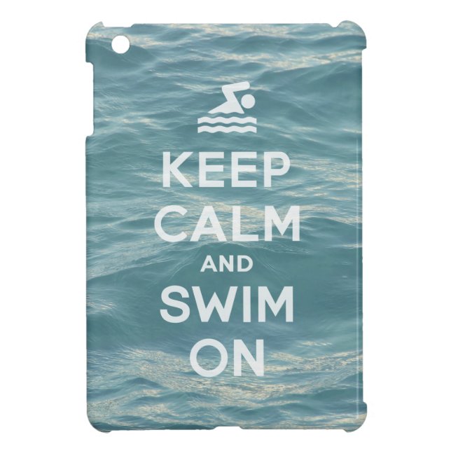 Keep Calm And Swim On Funny iPad Mini case (Back)