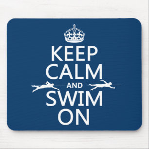 Keep Calm and Swim On (in any colour) Mouse Pad