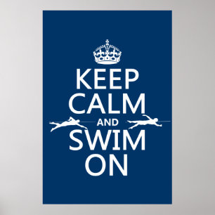 Keep Calm and Swim On (in any colour) Poster