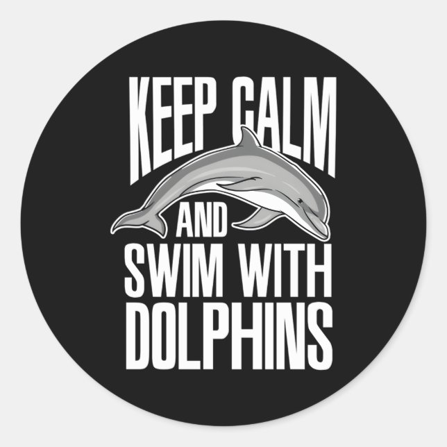 Keep Calm And Swim With Dolphins Dolphin Classic Round Sticker (Front)