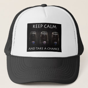 Keep calm and take a chance trucker hat