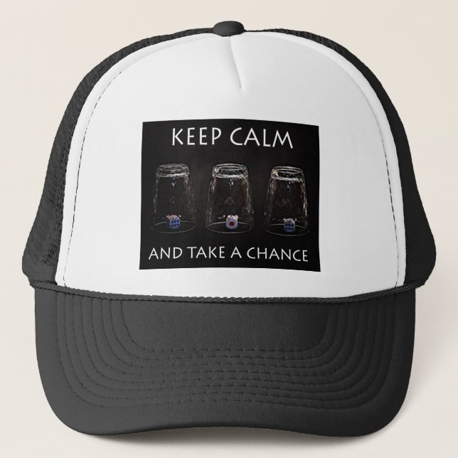 Keep calm and take a chance trucker hat (Front)