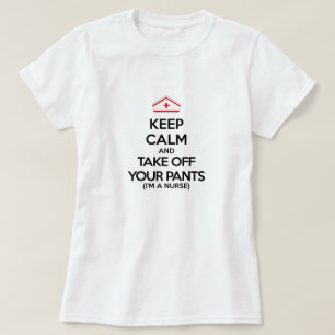 Keep Calm and Take Off Your Pants T-Shirt