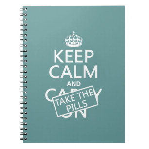 Keep Calm and Take The Pills (in all colours) Notebook