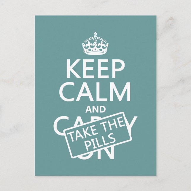 Keep Calm and Take The Pills (in all colours) Postcard (Front)