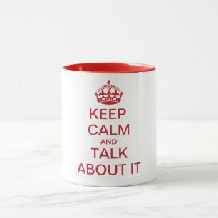 KEEP CALM and TALK ABOUT IT Mug