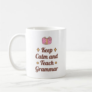 Keep Calm and Teach Grammar   English Teacher Gift Coffee Mug