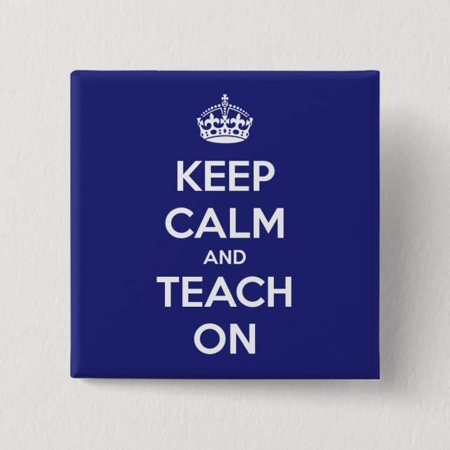 Keep Calm and Teach On Blue 15 Cm Square Badge (Front)