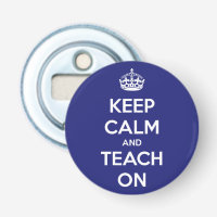 Keep Calm and Teach On Blue Bottle Opener