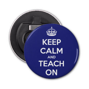 Keep Calm and Teach On Blue Bottle Opener