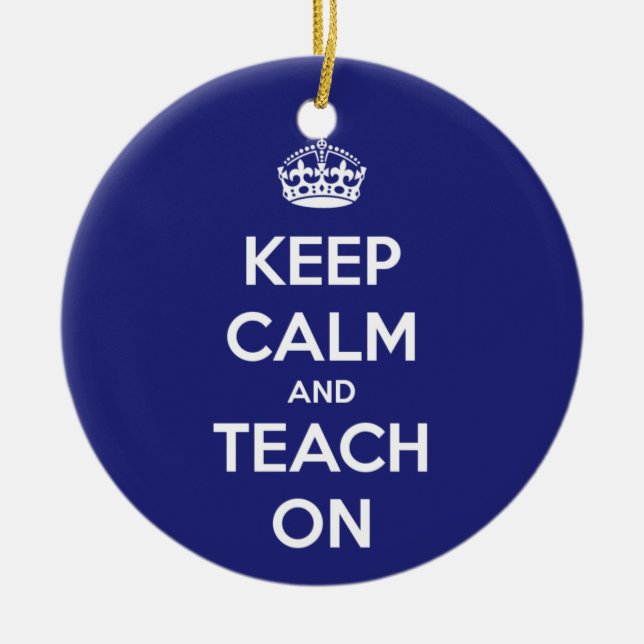 Keep Calm and Teach On Blue Ceramic Ornament (Front)
