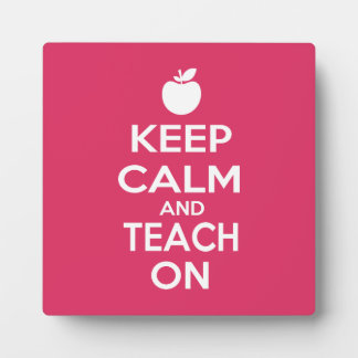 Keep Calm and Teach on for teachers Plaque