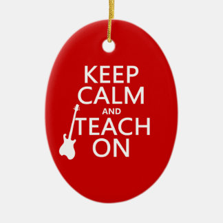 Keep Calm and Teach On (guitar)(any colour) Ceramic Ornament