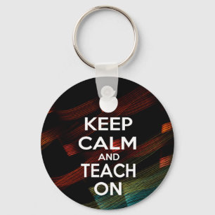 Keep Calm and Teach On Key Ring