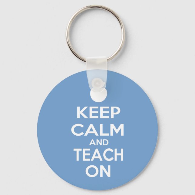 Keep Calm and Teach On Key Ring (Front)