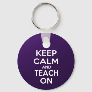 Keep Calm and Teach On Key Ring