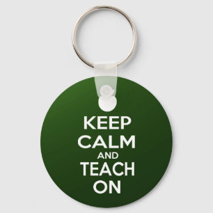 Keep Calm and Teach On Key Ring